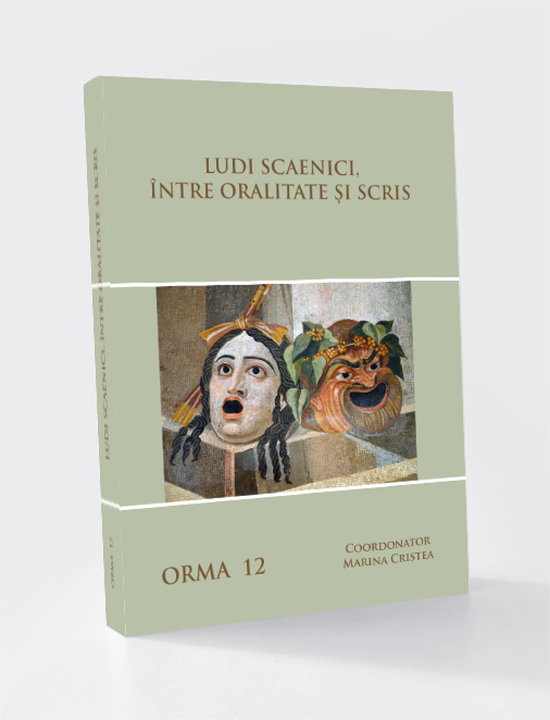 Ludi scaenici, între oralitate şi scris.  ORMA 12