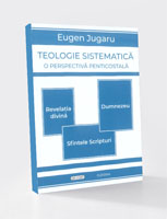 Teologie sistematică - o perspectivă penticostală - 	Revelaţia divină, Sfintele Scripturi, Dumnezeu