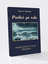 Piedici pe cale. Persecutia in viata crestina