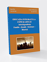 EDUCATIA INTEGRATA LA COPII SI ADULTI – Interdependenta - Familie – Scoala– Societate – Biserica