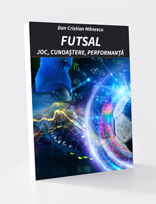 FUTSAL - JOC, CUNOAȘTERE, PERFORMANȚĂ