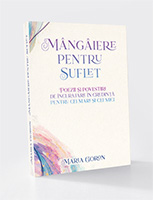 Mângâiere pentru suflet - Poezii și povestiri de încurajare în credință pentru cei mari și cei mici