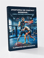 SPORTURILE DE CONTACT MODERNE: ȘTIINȚĂ, STRATEGIE ȘI PERFORMANȚĂ De la teoria adaptării fiziologice la inteligența tactică și managementul competiției