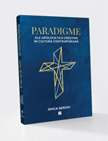 PARADIGME ALE APOLOGETICII CREȘTINE ÎN CULTURA CONTEMPORANĂ
